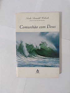 Comunhão com Deus - Neale Donald Walsch