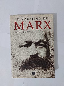 O Marxismo de Marx - Raymond Aron