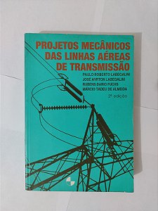 Projetos Mecânicos das Linhas Aéreas de Transmissão - Paulo Roberto Labegalini, entre outros
