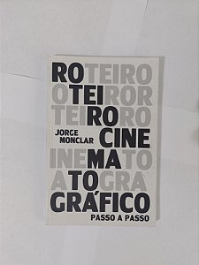 Roteiro cinematográfico passo a passo - Jorge Monclar