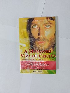 A Mensagem Viva do Cristo - Huberto Rohden