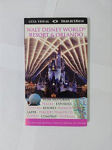 Walt Disney World Resort e Orlando - Guia Visual