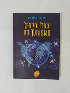 Geopolítica do Turismo - Jean-Michel Hoerner
