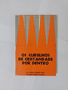 Os Cursilhos de Cristandade Por Dentro  - Dr. Aníbal Pereira Reis