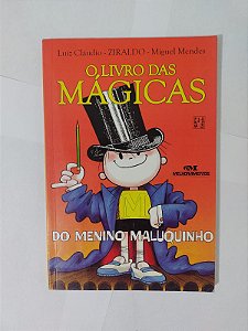 O Livro Das Mágicas Do Menino Maluquinho - Luiz Cláudio, Ziraldo e Miguel Mendes