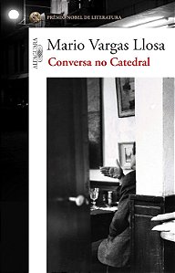 Conversa na Catedral - Mario Vargas Llosa - Alfaguara