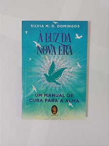 À Luz da Nova Era - Silvia M. D. Domingos