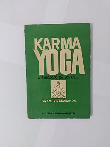 Karma Yoga: A Educação da Vontade - Swami Vivekananda