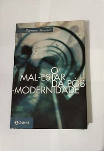 O Mal-Estar da Pós-Modernidade - Zygmunt Bauman