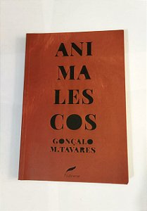 Animalescos -  Gonçalo M. Tavares