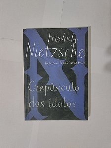 Crepúsculo dos ídolos - Friedrich Nietzche