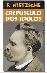 Crepúsculo dos ídolos - Friedrich Nietzche - Lpm pocket