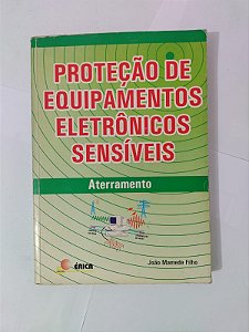 Proteção de Equipamentos Eletrônicos Sensíveis: Aterramento - João Mamede Filho
