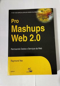 Pro Mashups Web 2.0 - Raymond Yee