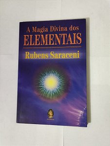 A Magia Divina Dos Elementais - Rubens Saraceni