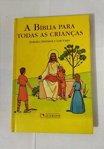 A Bíblia Para Todas As Crianças - Federico Delclaux e Luis Cano