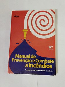 Manual De Prevenção e Combate a Incêndios - Tenente/Coronel PM Abel Batista Camillo Jr.