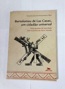 Bartolomeu de Las Casas, um Cidadão universal - Antonio José Do Nascimento