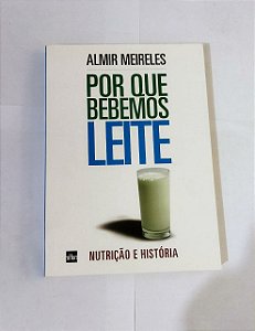 Por Que Bebemos Leite - Almir Meireles