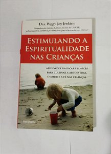 Estimulando a Espiritualidade nas Crianças - Dra. Peggy Joy Jenkins