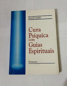 Cura Psíquica com Guias Espirituais - Diane Stein