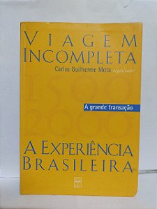 Viagem Incompleta, A Experiência Brasileira - Carlos Guilherme Mota