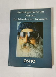 OSHO - Autobiografia de um Místico Espiritualmente Incorreto