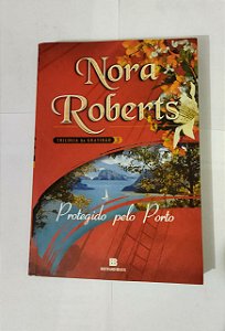 Nora Roberts - Protegido pelo Porto - Trilogia da Gratidão 3