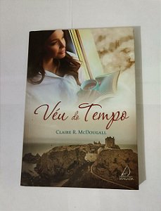 Véu do Tempo - Claire R. McDougall