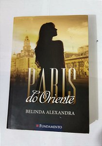 Paris do Oriente - Belinda Alexandra