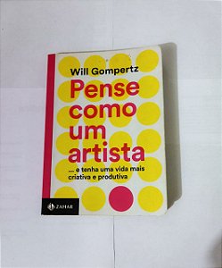 Pense como uma Artista - Will Gompertz