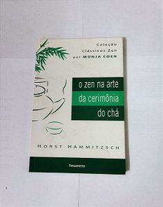 O Zen Na Arte Da Cerimônia Do Chá - Horst Hammitzsch