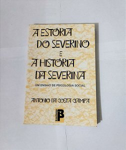 A Estória do Severino e A História da Severina - Antonio da Costa Ciampa