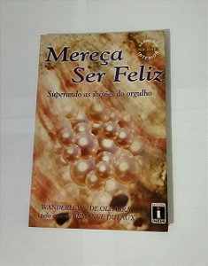 Mereça Ser Feliz - Wanderley S. De Oliveira