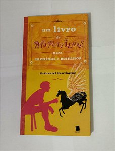 Um Livro de Maravilhas Para Meninas e Meninos - Nathaniel Hawhorne