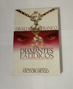 Os Diamantes Fatídicos - Divaldo Franco