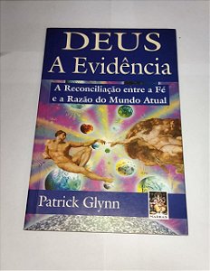 Deus A Evidência - Patrick Glynn