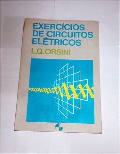 Exercícios De Circuitos Elétricos - L.Q.Orsini