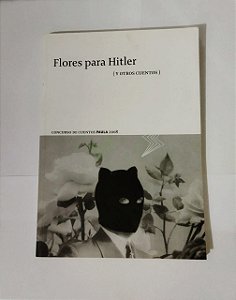 Flores Para Hitler - (Y Otros Cuentos)