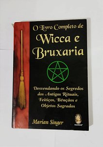 O Livro Completo de Wicca e Bruxaria - Marian Singer