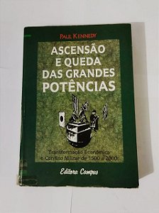 Ascensão e Queda Das Grandes Potências - Paul Kennedy