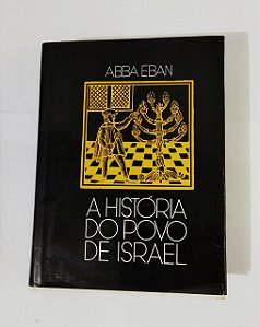 A História Do Povo De Israel - Abba Eban