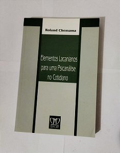 Elementos Lacaianos para uma Psicanálise no Cotidiano - Roland Chemama