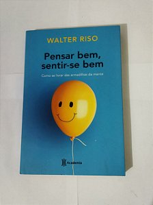 Pensar Bem, Sentir-se Bem - Walter Riso