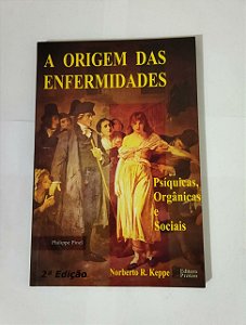 A Origem Das Enfermidades - Norberto R. Keppe - Psíquicas, Orgânicas e Sociais