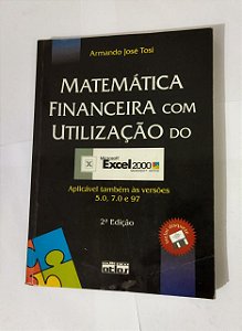Matemática Financeira Com Utilização Do Microsoft Excel 2000 - Armando José Tosi