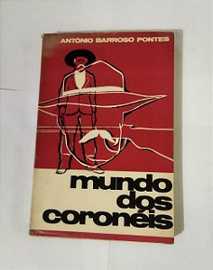 Mundo Dos Coronéis - Antônio Barroso Fontes