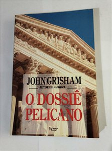 O Dossiê Pelicano - John Grisham