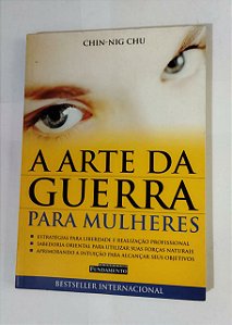 A Arte da Guerra  Para Mulheres - Chin-Nig Chu