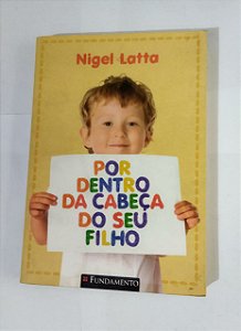 Por Dentro Da Cabeça Do Seu Filho - Nigel Latta